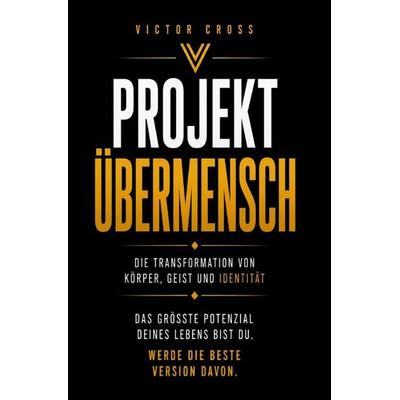Projekt Übermensch, Taschenbuch von Victor Cross, Epubli, 978-3-565-47677-0