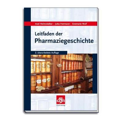 Leitfaden der Pharmaziegeschichte, Taschenbuch von Axel Helmstädter,Jutta Hermann,Evemarie Wolf, Avoxa - Mediengruppe Deutscher Apotheker GmbH