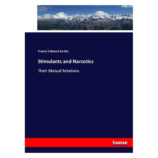 Hansebooks Stimulants and Narcotics (Englisch, Softcover, Francis Edmund Anstie) (55916946)
