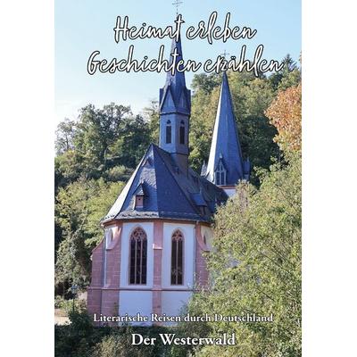 Heimat erleben - Geschichten erzählen: Der Westerwald, Taschenbuch von , Papierfresserchens MTM-Verlag, 978-3-96074-905-9