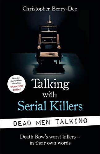 Christopher Berry-Dee - Berry-Dee, C: Talking with Serial Killers: Dead Men Talking: Death Row’s worst killers – in their own words - Preis vom 09.10.2026 07:28:09 h