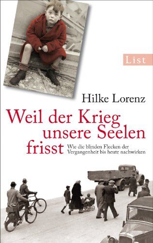 Hilke Lorenz - Weil der Krieg unsere Seelen frisst: Wie die blinden Flecken der Vergangenheit bis heute nachwirken - Preis vom 02.10.2026 23:42:20 h