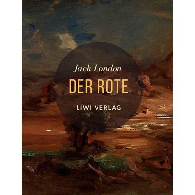 Der Rote, Taschenbuch von Jack London, Liwi Literatur- Und Wissenschaftsverlag, 978-3-96542-335-0