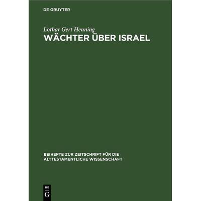 Wächter über Israel, Gebundene Ausgabe von Lothar Gert Henning, De Gruyter, 978-3-11-230858-5