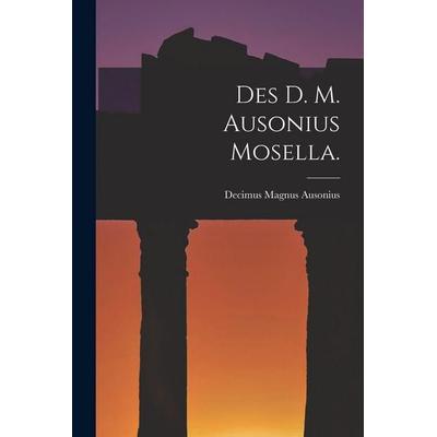 Des D. M. Ausonius Mosella., Taschenbuch von Decimus Magnus Ausonius, Legare Street Press, 978-1-01-875740-7