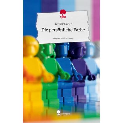 Die persönliche Farbe. Life is a Story - story.one, Gebundene Ausgabe von Kevin Schlufter, Storylution, 978-3-7115-9524-9