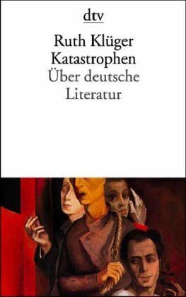 Ruth Klüger - Katastrophen. Über deutsche Literatur. - Preis vom 11.10.2026 15:43:13 h
