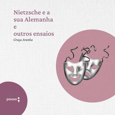 Nietzsche e a sua Alemanha e outros ensaios - Graça Aranha, Audio, 9786550703240
