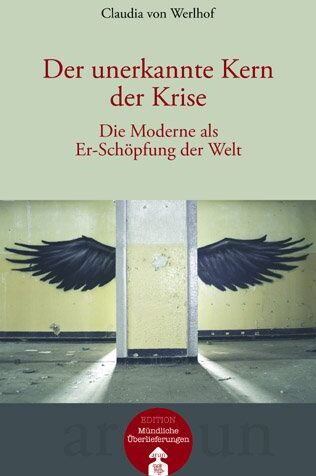 Werlhof, Claudia von - Der unerkannte Kern der Krise: Die Moderne als Er-Schöpfung der Welt (mit CD) - Preis vom 10.10.2026 11:48:34 h