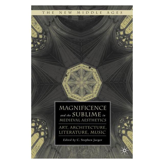 Palgrave Macmillan Magnificence and the Sublime in Medieva (63049992)