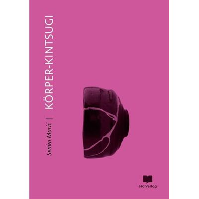 Körper-Kintsugi, Gebundene Ausgabe von Senka Maric, Eta Verlag, 978-3-949249-04-4