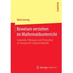 Beweisen verstehen im Mathematikunterricht, Fachbücher von Mario Gerwig