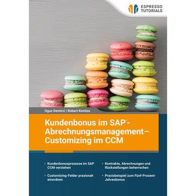 Kundenbonus im SAP-Abrechnungsmanagement - Customizing im CCM von Oguz Demirci,Robert Komlos, Espresso Tutorials, 978-3-96012-516-7