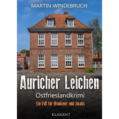 Auricher Leichen. Ostfrieslandkrimi, Taschenbuch von Martin Windebruch, Klarant, 978-3-96586-477-1
