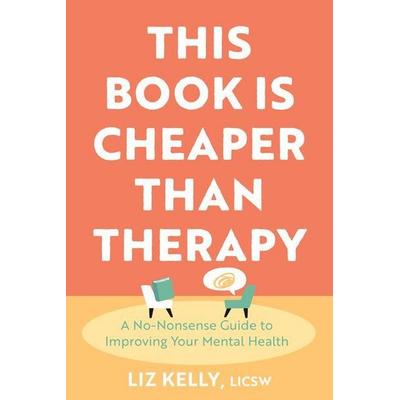 This Book Is Cheaper Than Therapy, Taschenbuch von Liz Kelly, PESI Publishing, 978-1-962305-00-6