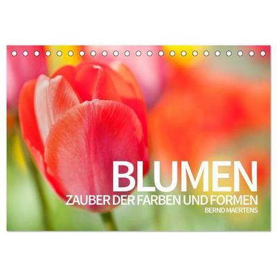 BLUMEN Zauber der Farben und Formen (Tischkalender 2026 DIN A5 quer), CALVENDO Monatskalender