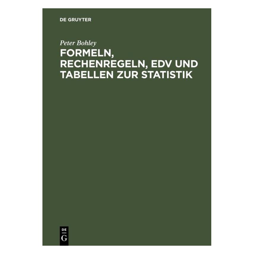 De Gruyter Formeln, Rechenregeln, EDV und Tabellen zur Statistik (Deutsch, Peter Bohley, 1998) (9642830)