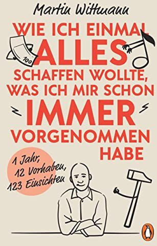 Martin Wittmann - Wie ich einmal alles schaffen wollte, was ich mir schon immer vorgenommen habe: 1 Jahr, 12 Vorsätze, 123 Einsichten - Preis vom 11.10.2026 03:10:56 h