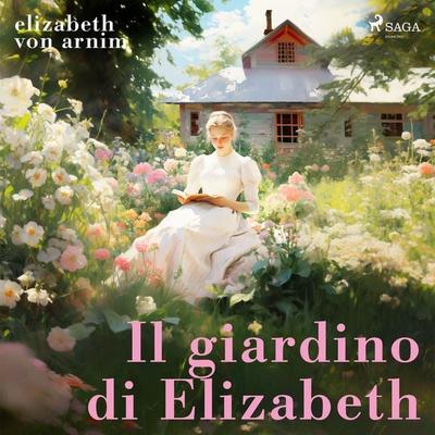 Il giardino di Elizabeth - Elizabeth Arnim, Audio, 9788728414590