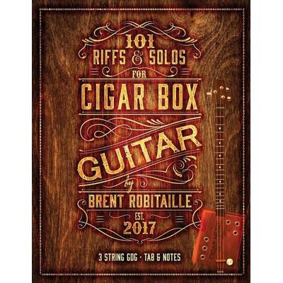 101 Riffs & Solos for Cigar Box Guitar, Taschenbuch von Brent C. Robitaille, Kalymi Music, 978-0-9959860-1-5