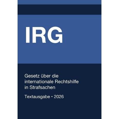 IRG - Gesetz über die internationale Rechtshilfe in Strafsachen (Deutschland) 2026, Taschenbuch von Gesetze24 Deutschland, Epubli, 978-3-565-27989-0