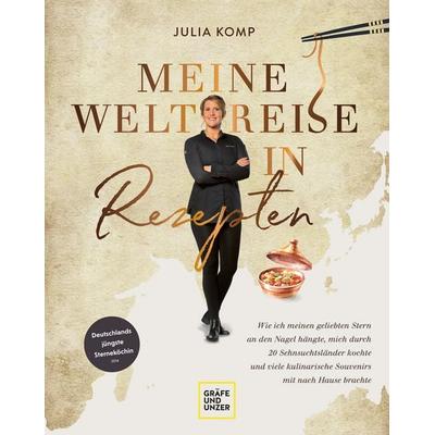 Meine Weltreise in Rezepten, Gebundene Ausgabe von Julia Komp, Gräfe und Unzer Autorenverlag, 978-3-8338-8053-7