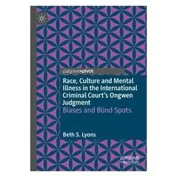 Race, Culture and Mental Illness in the International Criminal Courts Ongwen Jud, Fachbücher von Beth S. Lyons
