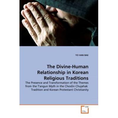 BAE, Y: Divine-Human Relationship in Korean Religious Tradit, Taschenbuch von Yo Han Bae, VDM, 978-3-639-30093-2