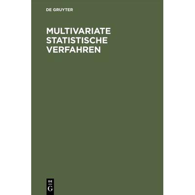 Multivariate statistische Verfahren, Gebundene Ausgabe von Ludwig Fahrmeir,Alfred Hamerle,Gerhard Tutz, De Gruyter, 978-3-11-013806-1