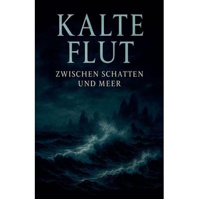 Kalte Flut - Zwischen Schatten und Meer, Taschenbuch von JOHN, The Morgan-Stanwood Publishing Group
