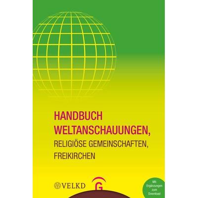 Handbuch Weltanschauungen, Religiöse Gemeinschaften, Freikirchen, Gebundene Ausgabe von , Gütersloher Verlagshaus, 978-3-579-08224-0