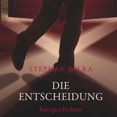 Die Entscheidung - Stephan Belka, Audio, 4066004030333