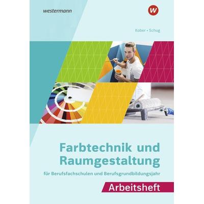 Farbtechnik und Raumgestaltung für Berufsfachschulen und das Berufsgrundbildungsjahr, Taschenbuch von Gerold Kober,Paul Schug, Westermann Berufliche