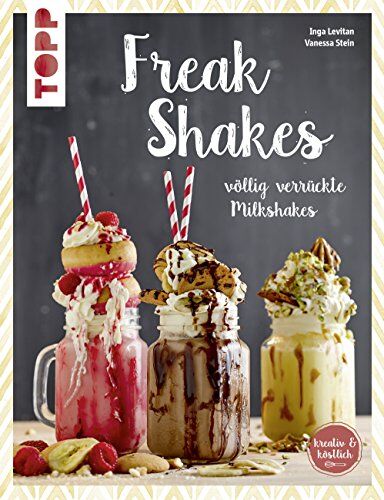 Inga Levitan - Freak-Shakes (kreativ & köstlich): Völlig verrückte Milchshakes - Preis vom 30.09.2026 09:01:18 h