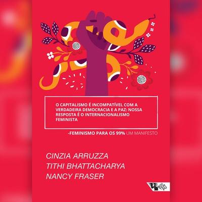 O capitalismo é incompatível com a verdadeira democracia e a paz: nossa resposta é o internacionalismo feminista - Cinzia Arruzza,Tithi