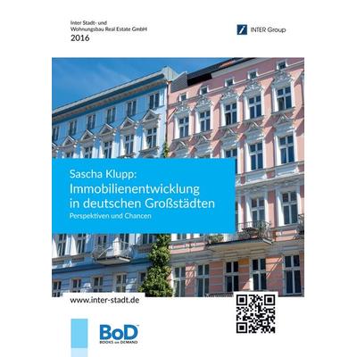 Sascha Klupp: Immobilienentwicklung in deutschen Großstädten, Gebundene Ausgabe von Sascha Klupp, BoD – Books on Demand, 978-3-7392-4817-2