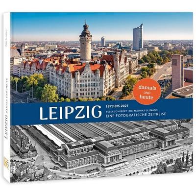 Leipzig damals und heute 2. Auflage, Gebundene Ausgabe von K4 Verlag,Ullmann Mathias, K4 Verlag, 978-3-949339-19-6