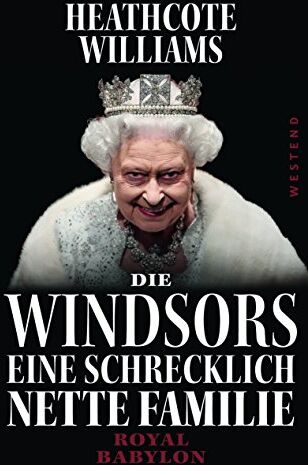 Heathcote Williams - Die Windsors - Eine schrecklich nette Familie: Royal Babylon - Preis vom 11.10.2026 03:10:56 h