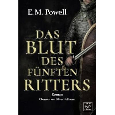 Das Blut des fünften Ritters, Taschenbuch von E.M. Powell, Tinte & Feder, 978-1-5039-4308-7