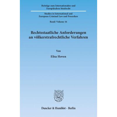 Rechtsstaatliche Anforderungen an völkerstrafrechtliche Verfahren., Taschenbuch von Elisa Hoven, Duncker & Humblot, 978-3-428-13834-0
