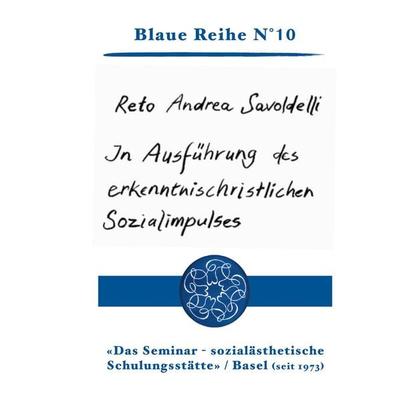 In Ausführung des erkenntnischristlichen Sozialimpulses, Taschenbuch von Reto Andrea Savoldelli, Seminar Verlag, 978-3-907283-13-4
