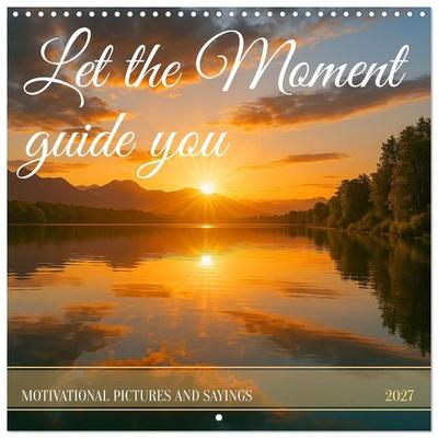 Let the moment guide you (Wall Calendar 2027 12 × 12 Inch) CALVENDO 12 Month Wall Calendar