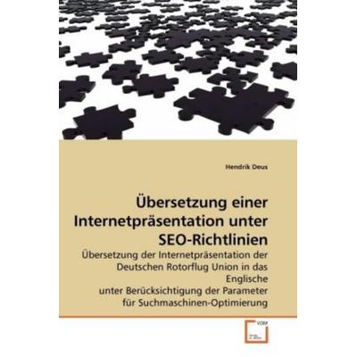 Deus, H: Übersetzung einer Internetpräsentation unter SEO-Ri, Taschenbuch von Hendrik Deus, VDM, 978-3-639-23326-1