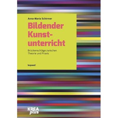 Bildender Kunstunterricht, Taschenbuch von Anna-Maria Schirmer, Kopaed, 978-3-96848-153-1