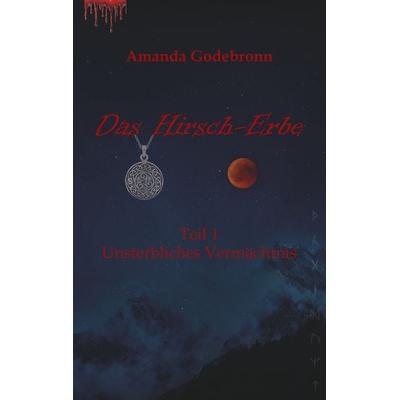 Unsterbliches Vermächtnis, Taschenbuch von Amanda Godebronn, BoD – Books on Demand, 978-3-7494-8178-1