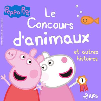 Peppa Pig – Le Concours d'animaux et autres histoires - Mark Baker,Neville Astley, Audio, 9788728335178