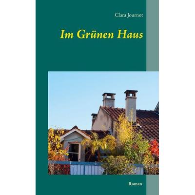 Im Grünen Haus, Taschenbuch von Clara Journot, Twentysix, 978-3-7407-6694-8