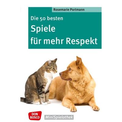 Die 50 besten Spiele für mehr Respekt, Taschenbuch von Rosemarie Portmann, Don Bosco, 978-3-7698-2066-9