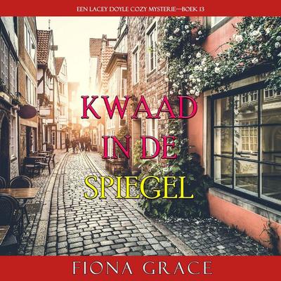 Kwaad in de Spiegel (Een Lacey Doyle Cozy Mysterie—Boek 13) - Fiona Grace, Audio, 9798261403937