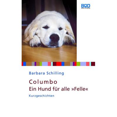 Columbo - Ein Hund für alle 'Felle'; Taschenbuch von Barbara Schilling, BoD – Books on Demand, 978-3-8334-8021-8